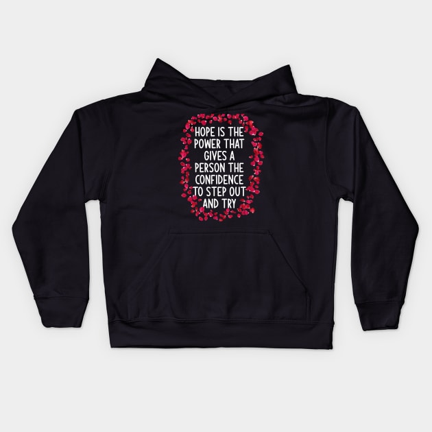 Hope is the power that gives a person the confidence to step out and try Kids Hoodie by zoomade